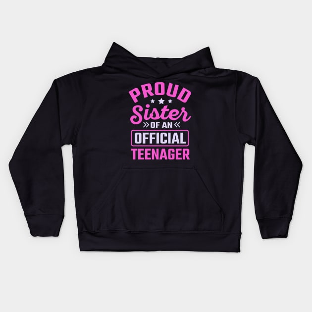 Proud Sister Of An Official Teenager Kids Hoodie by TheDesignDepot